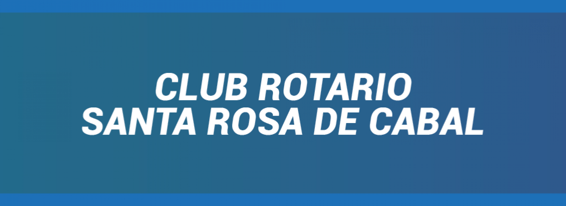 El CLUB ROTARIO SANTA ROSA DE CABAL Y SUS OBRAS DE SERVICIO