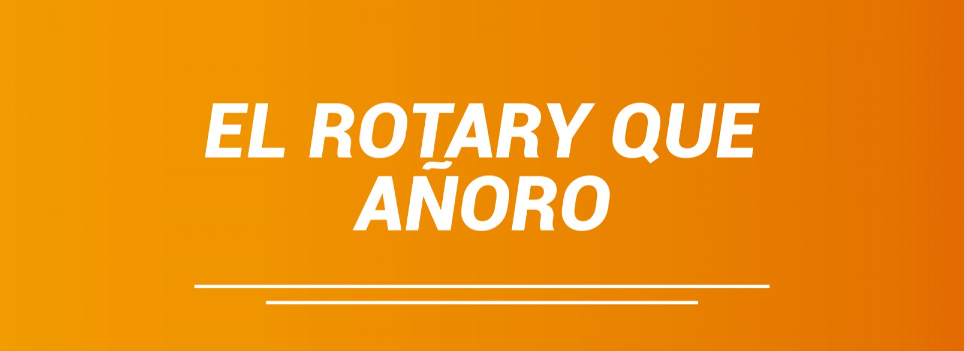 EL ROTARY QUE AÑORO