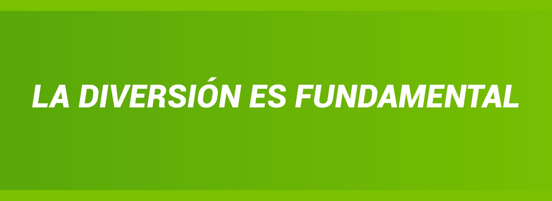 LA DIVERSIÓN ES FUNDAMENTAL