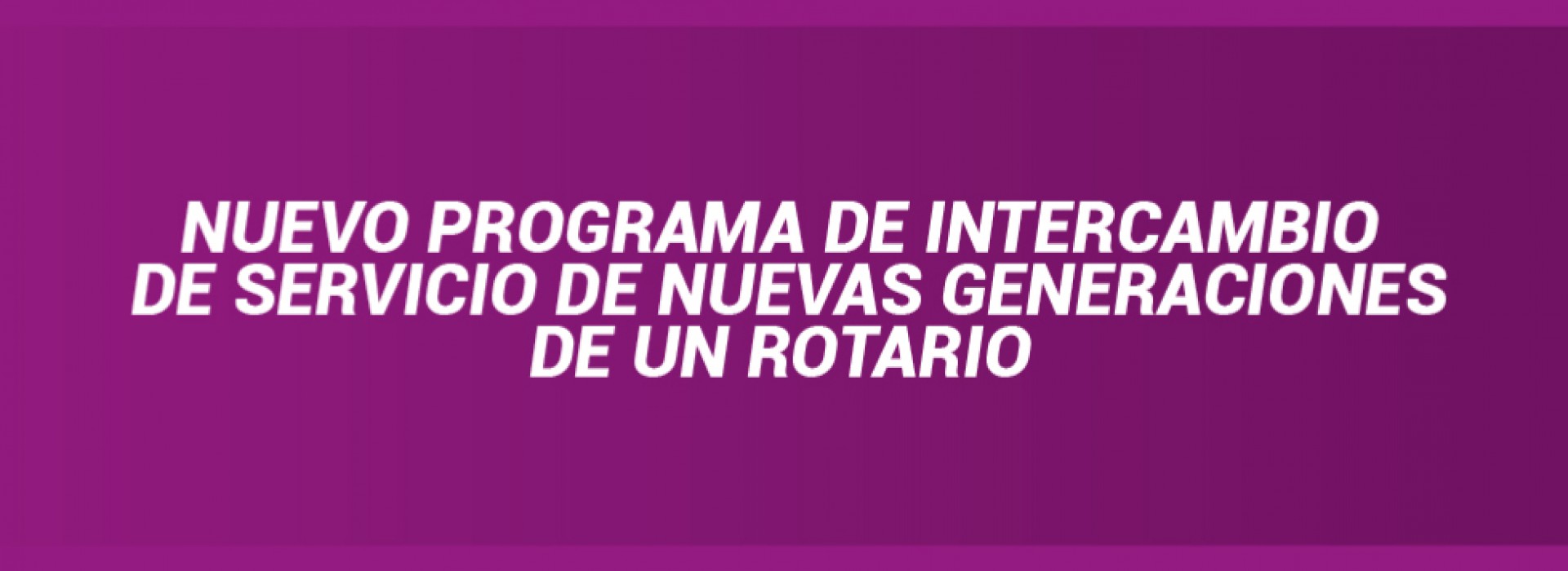 NUEVO PROGRAMA DE INTERCAMBIO DE SERVICIO DE NUEVAS GENERACIONES 