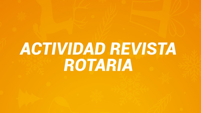 ACTIVIDAD REVISTA ROTARIA