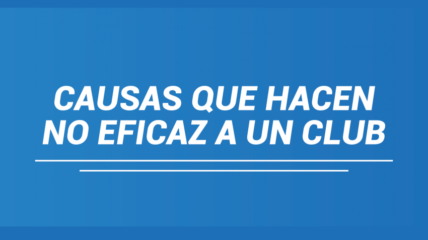 Causas que hacen a un Club No eficaz