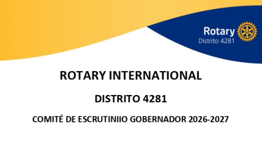 ROTARY INTERNATIONAL DISTRITO 4281 - COMITÉ DE ESCRUTINIIO GOBERNADOR 2026-2027