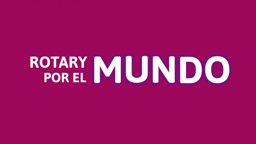 ROTARY POR EL MUNDO MAYO /JUNIO - 2021
