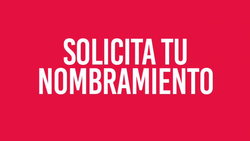 SOLICITA TU NOMBRAMIENTO